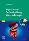 Repetitorium Facharztprüfung Viszeralchirurgie - Ramona Kettl - 9783437211539