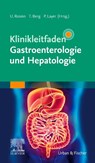 Klinikleitfaden Gastroenterologie und Hepatologie - Thomas Berg ; Peter Layer ; Ulrich Rosien - 9783437212611