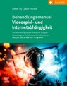 Behandlungsmanual Videospiel- und Internetabhängigkeit - Daniel Illy ; Jakob Florack - 9783437230561