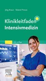 Klinikleitfaden Intensivmedizin - Jörg Braun ; Roland Preuss - 9783437237676