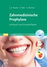 Zahnmedizinische Prophylaxe - Jean-Francois Roulet ; Susanne Fath ; Stefan Zimmer - 9783437251498