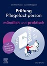 Prüfung Pflegefachperson - mündlich und praktisch - Erik Herrmann ; Annett Klepsch - 9783437251535
