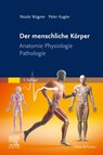 Der menschliche Körper - Peter Kugler ; Nicole Wagner - 9783437251955