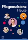 Pflegeassistenz Heute - Kathrin Altmann ; Christoph Keller - 9783437256615