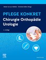 Pflege konkret Chirurgie Orthopädie Urologie - Meike von zur Mühlen ; Christine Keller - 9783437257315