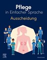 Pflege in Einfacher Sprache: Ausscheidung - Elsevier GmbH - 9783437267260