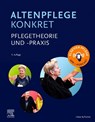 Altenpflege konkret Pflegetheorie und -praxis - Elsevier Gmbh - 9783437277177