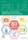 80 Fälle Anästhesie, Intensivmedizin, Notfallmedizin, Schmerzmedizin - Ute Fetzner ; Nicole Herrmann ; Ulrike Kaiser ; Patrick Keppeler - 9783437412417