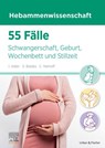 55 Fälle Hebammenwissenschaft - Inga Petrovic ; Siegrun Baldes ; Caroline Niehoff - 9783437450754