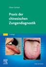 Praxis der chinesischen Zungendiagnostik - Oliver Gerlach - 9783437550270