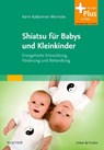 Shiatsu für Babys und Kleinkinder - Karin Kalbantner-Wernicke - 9783437585104