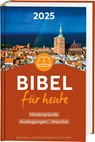 Bibel für heute 2025 - Matthias Büchle ; Michael Diener ; Karsten Hüttmann - 9783438061539