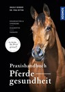 Praxishandbuch Pferdegesundheit - Ingolf Bender ; Tina Maria Ritter - 9783440154908