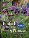 Einfach gestalten mit 5 Pflanzen - Lucy Bellamy - 9783440180082