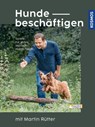 Hunde beschäftigen mit Martin Rütter - Martin Rütter ; Andrea Buisman - 9783440505427