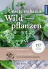 Unsere essbaren Wildpflanzen - Rudi Beiser - 9783440505847