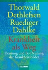 Krankheit als Weg - Thorwald Dethlefsen ; Rüdiger Dahlke - 9783442114726