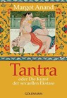 Tantra oder Die Kunst der sexuellen Ekstase - Margo Anand - 9783442138470
