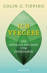 Ich vergebe - Colin C. Tipping - 9783442140701