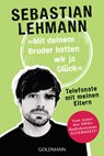 "Mit deinem Bruder hatten wir ja Glück" - Sebastian Lehmann - 9783442159628