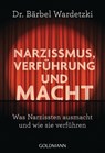Narzissmus, Verführung und Macht - Bärbel Wardetzki - 9783442177745