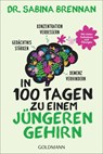 In 100 Tagen zu einem jüngeren Gehirn - Sabina Brennan - 9783442178858