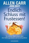 Endlich Schluss mit Frustessen! - Allen Carr ; John Dicey - 9783442179022
