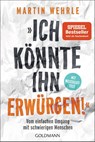 "Ich könnte ihn erwürgen!" - Martin Wehrle - 9783442179251