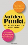 Auf den Punkt - Mit wenigen Worten alles sagen - Jim Vandehei ; Mike Allen ; Roy Schwartz - 9783442180110