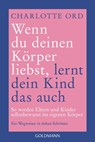 Wenn du deinen Körper liebst, lernt dein Kind das auch - Charlotte Ord - 9783442180400