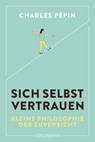 Sich selbst vertrauen - Charles Pépin - 9783442180448