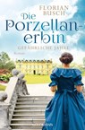 Die Porzellan-Erbin - Gefährliche Jahre - Florian Busch - 9783442205943
