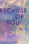 Because of You I Want to Stay - Nadine Kerger - 9783442206698