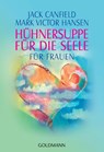 Hühnersuppe für die Seele - Jack Canfield ; Mark Victor Hansen ; Jennifer Read Hawthorne ; Marci Shimoff - 9783442215461