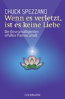 Wenn es verletzt, ist es keine Liebe - Chuck Spezzano - 9783442217229