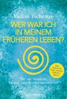 Wer war ich in meinem früheren Leben? - Vadim Tschenze - 9783442221431