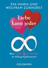 Liebe kann jeder - Eva-Maria Zurhorst ; Wolfram Zurhorst - 9783442222346