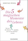 Die fünf magischen Momente des Lebens - Dorothee Röhrig - 9783442222513