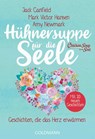 Hühnersuppe für die Seele - Jack Canfield ; Mark Victor Hansen ; Amy Newmark - 9783442223039