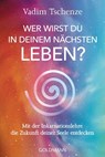 Wer wirst du in deinem nächsten Leben? - - Vadim Tschenze - 9783442224227
