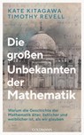 Die großen Unbekannten der Mathematik - Kate Kitagawa ; Timothy Revell - 9783442316847