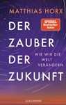 Der Zauber der Zukunft - Matthias Horx - 9783442317486