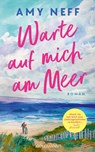 Warte auf mich am Meer - Amy Neff - 9783442317646