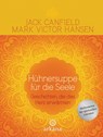 Hühnersuppe für die Seele - Jack Canfield ; Mark Victor Hansen - 9783442341856