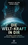 Die Welt-Kraft in dir - Roger D. Nelson ; Georg Kindel - 9783442342730