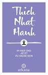 Im Hier und Jetzt zu Hause sein - Thich Nhat Hanh - 9783442345748