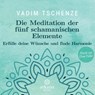 Die Meditation der fünf schamanischen Elemente -  - 9783442347124