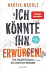 "Ich könnte ihn erwürgen!" - Martin Wehrle - 9783442393275