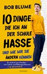 Zehn Dinge, die ich an der Schule hasse - Bob Blume - 9783442393961