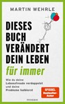 Dieses Buch verändert dein Leben für immer - Martin Wehrle - 9783442394210